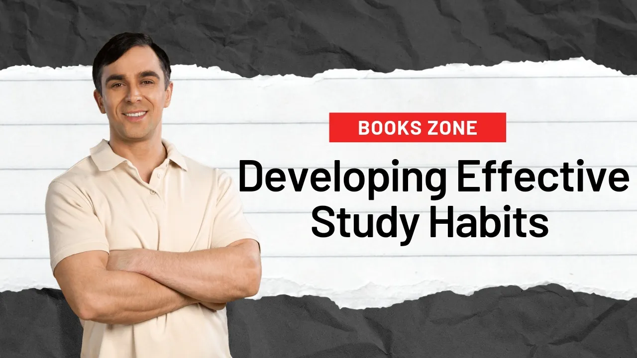 How To Develop Effective Study Habits